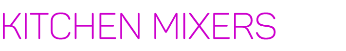 Kitchen Mixers